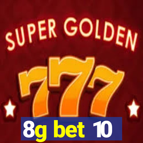 8g bet 10